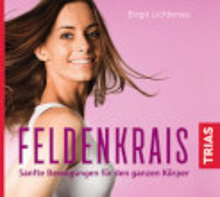 Feldenkrais - Sanfte Bewegungen für den ganzen Körper